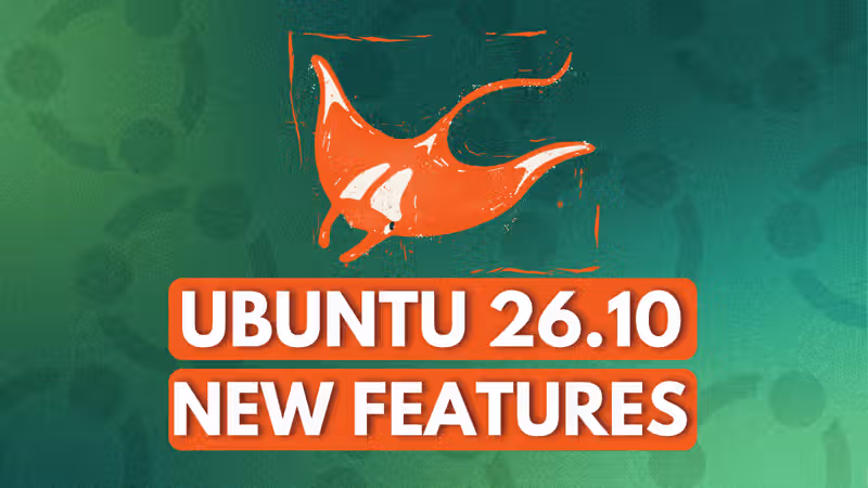 Ubuntu 26.10 "Stonking Stingray": All the New Features So Far