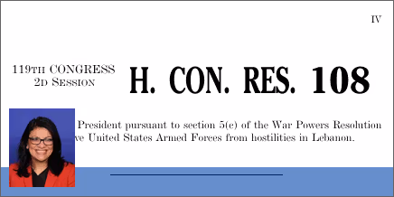 H.Con.Res. 108: Directing the President pursuant to section 5(c) of the War Powers Resolution to remove United States Armed Forces from hostilities in Lebanon.