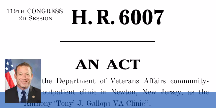H.R. 6007: To name the Department of Veterans Affairs community-based outpatient clinic in Newton, New Jersey, as the “Anthony ‘Tony’ J. Gallopo VA Clinic”.