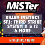 MiSTer FPGA News – SFII Third Strike, Dragon’s Lair, Killer Instinct & More