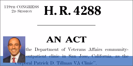 H.R. 4288: To name the Department of Veterans Affairs community-based outpatient clinic in San Jose, California, as the “Corporal Patrick D. Tillman VA Clinic”.